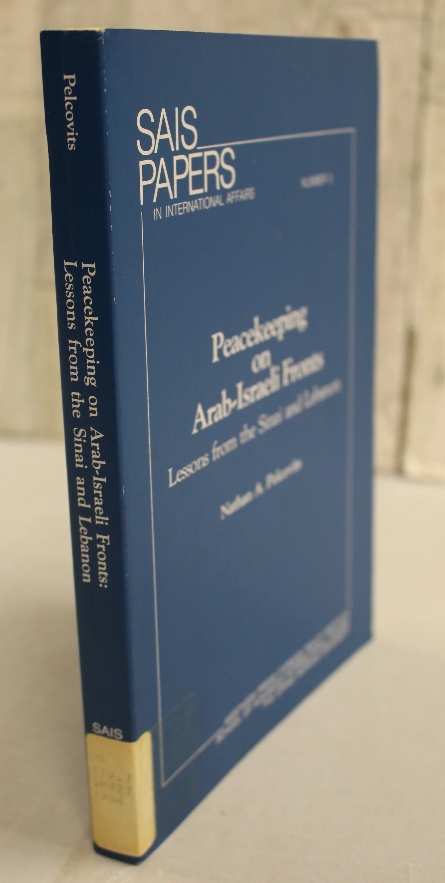 Sais Papers Peacekeeping on Arab-Israeli Fronts by Nathan A. Pelcovits