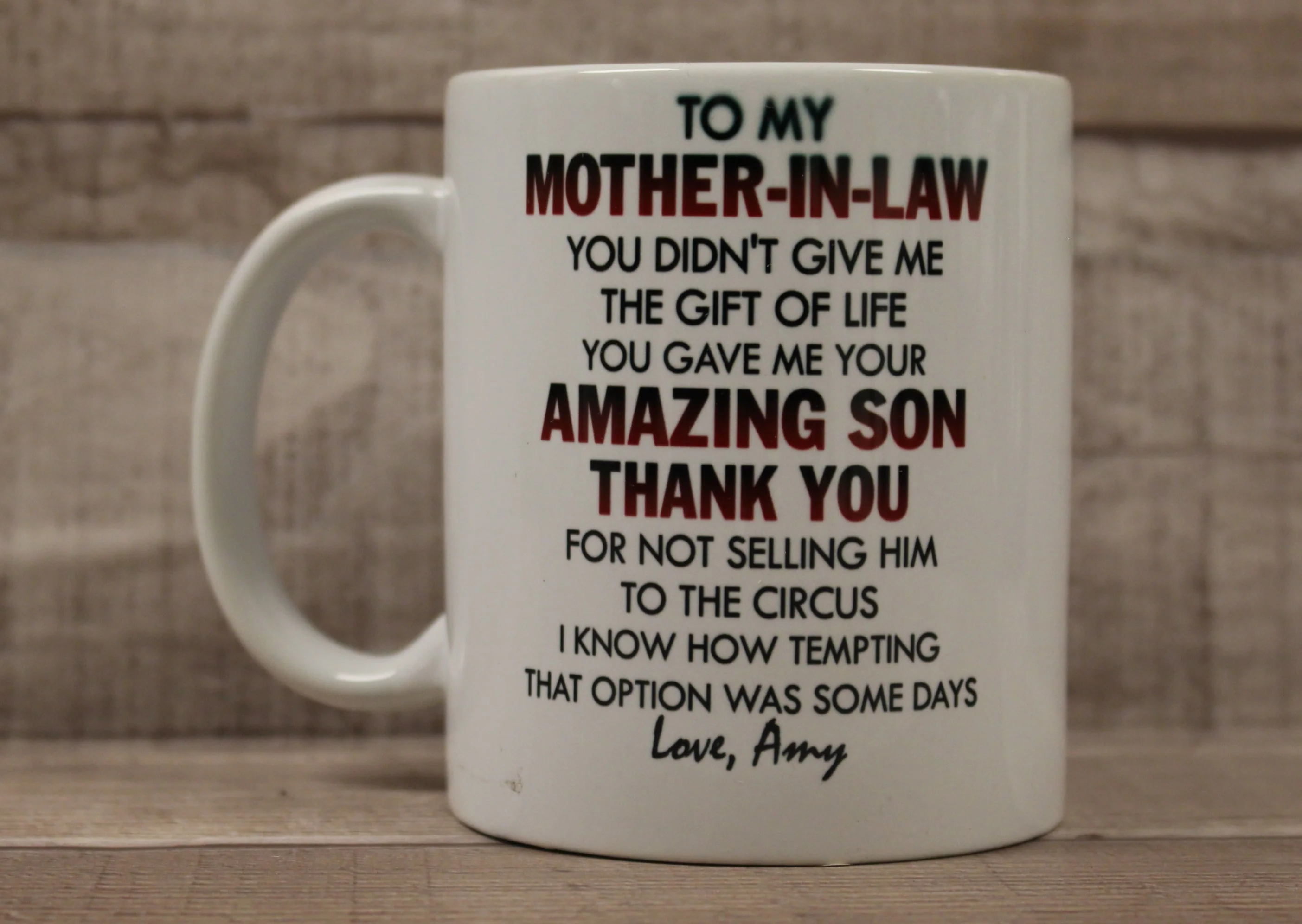 To My Mother-In-Law You Didn't Give Me The Gift Of Life Coffee Cup Mug