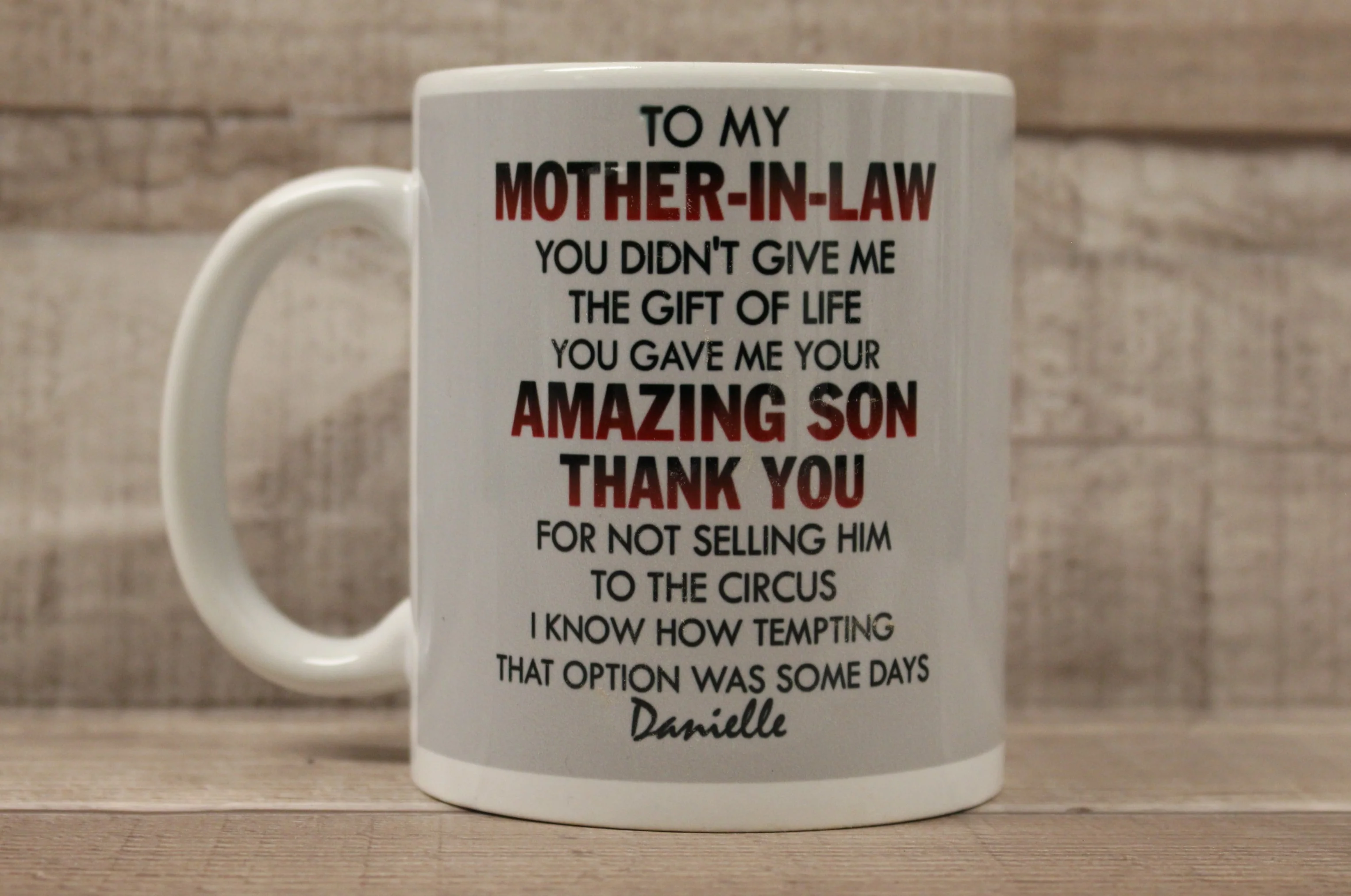 To My Mother-In-Law You Didn't Give Me The Gift Of Life Coffee Cup Mug - Image 3
