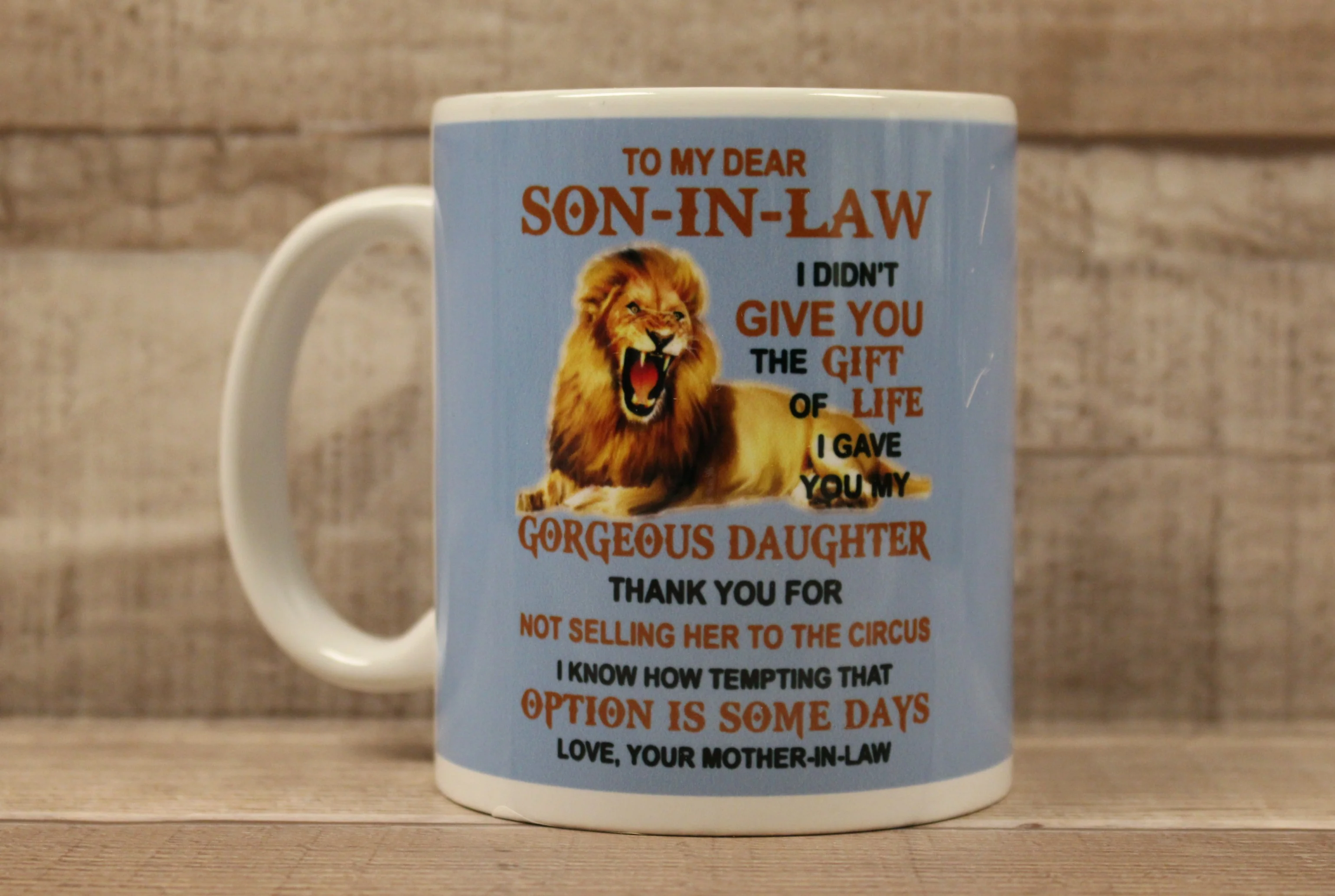 To My Son-In-Law I Didn't Give You Life I Gave You Gorgeous Daughter Coffee Cup - Image 5